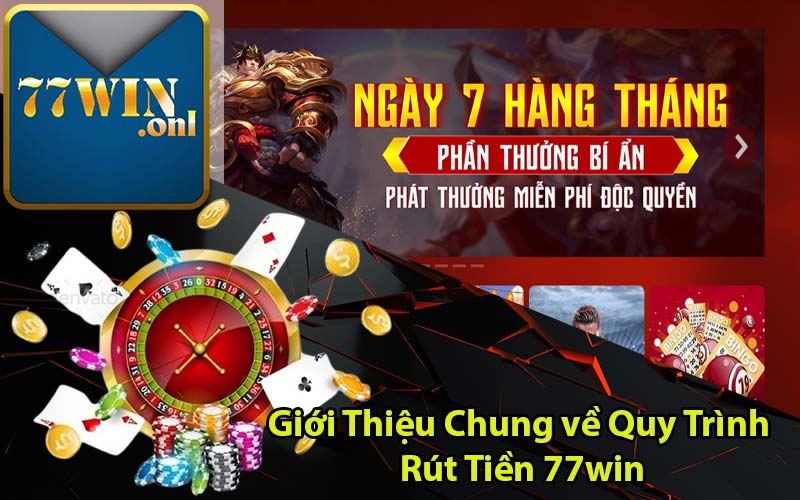 Giới Thiệu Chung về Quy Trình Rút Tiền 77win